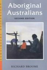 Aboriginal Australians : black responses to white dominance, 1788-1994 / Richard Broome.