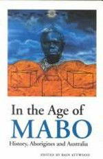 In the age of Mabo : history, Aborigines and Australia / edited by Bain Attwood.