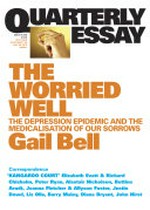 The worried well : the depression epidemic and the medicalisation of our sorrows / Gail Bell.