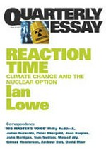 Reaction time : climate change and the nuclear option / Ian Lowe.