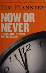 Now or never : a sustainable future for Australia? / Tim Flannery.