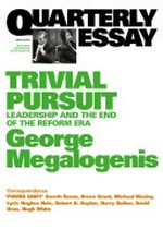 Trivial pursuit : leadership and the end of the reform era / George Megalogenis.