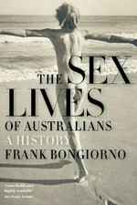 The sex lives of Australians : a history / Frank Bongiorno.
