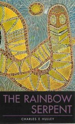 The rainbow serpent / Charles Hulley.