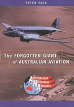 The forgotten giant of Australian aviation : Australian National Airways / Peter Yule.