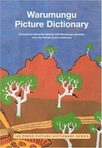 Warumungu picture dictionary / compiled by Samantha Disbray with Warumungu speakers from the Tennant Creek community.