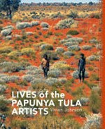 Lives of the Papunya Tula Artists / [Vivien Johnson]
