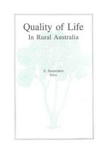 Quality of life in rural Australia / editor: S. Sarantakos.