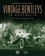 Vintage Bentleys in Australia / Clare Hay, Bob Watson, Phillip Schudmak, Tony Johns.
