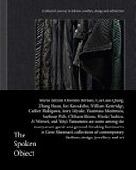 The spoken object : a collector's journey in fashion, jewellery, design and architecture / edited by Gene Sherman.