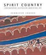 Spirit country : contemporary Australian Aboriginal art / Jenny Isaacs.