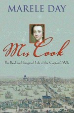 Mrs Cook : the real and imagined life of the captain's wife / Marele Day.