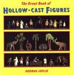 The great book of hollow-cast figures / Norman Joplin.