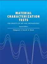 Material characterization tests for objects of art and archaeology / Nancy Odegaard, Scott Carroll, Werner S. Zimmt ; chemical equations by David Spurgeon ; illustrations by Stacey K. Lane.