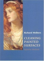 Cleaning painted surfaces : aqueous methods / Richard Wolbers.