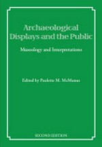 Archaeological displays and the public : museology and interpretation / edited by Paulette M. McManus.