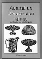 Australian Depression glass : identification and valuation guide / Ken Arnold.
