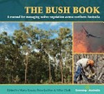 The bush book : a manual for managing native vegetation across northern Australia / edited by Maria Kraatz, Peter Jacklyn & Mike Clark.