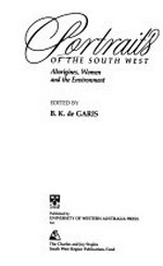 Portraits of the South West : Aborigines, women and the environment / edited by B.K. de Garis.