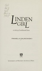 Linden girl : a story of outlawed lives / Pamela Rajkowski.