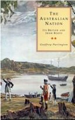 The Australian nation : its British and Irish roots / Geoffrey Partington.