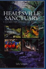Healesville sanctuary : a future for Australia's wildlife / Sally Symonds.