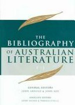 The bibliography of Australian literature / general editors John Arnold & John Hay .
