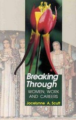 Breaking through : women, work and careers / edited by Jocelynne A. Scutt.