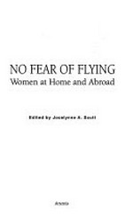 No fear of flying : women at home and abroad / edited by Jocelynne A. Scutt.