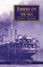 Embers on the sea : the Empire Patrol disaster, 1945 / Paul E. Boyatzis, Nicholas G. Pappas.