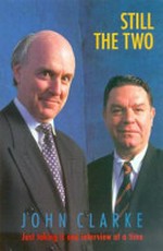Still the two : just taking in one interview at a time / John Clarke.