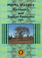 Martu Wangka dictionary and topical finder lists 2005 : draft 1 / language material compiled by Albert Burgman.