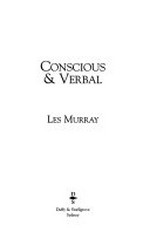 Conscious & verbal / Les Murray.