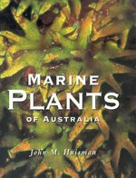 Marine plants of Australia / John M. Huisman.