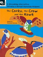 The cocky, the crow and the hawk : a Dreaming narrative / belonging to Matingali Napanangka Mudgedell ; series edited by Christine Nicholls assisted by Sue Williams.