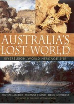 Australia's lost world : Riversleigh, world heritage site / Michael Archer, Suzanne J. Hand, Henk Godthelp.