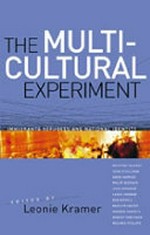 The multicultural experiment : immigrants, refugees and national identity / edited by Leonie Kramer.