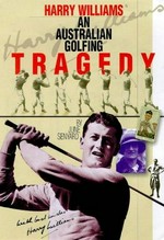 Harry Williams : an Australian golfing tragedy / by June Senyard.