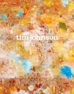 Tim Johnson : painting ideas / [curators, Wayne Tunnicliffe, Julie Ewington]