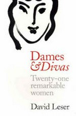 Dames & divas : twenty-one remarkable women / David Leser.