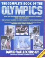 The complete book of the Olympics / David Wallechinsky.