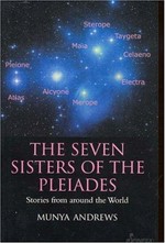 The seven sisters of the Pleiades : stories from around the world / Munya Andrews.