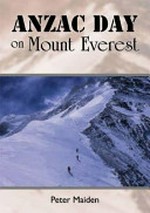 Anzac day on Mount Everest : a triumph / Peter Maiden.