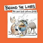 Behind the lines : the year's best cartoons 2008 / [written and researched by Kathryn Chisholm, Russ Radcliffe and Laura Breen ; with a foreword by Craddock Morton]