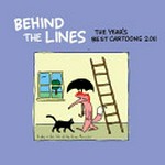 Behind the lines : the year's best political cartoons 2011 / [written and researched by Guy Hansen and Fiona Katauskas]