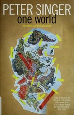 One world : the ethics of globalisation / Peter Singer.