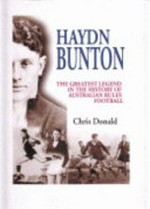 Haydn Bunton : best and fairest : the greatest legend in the history of Australian rules football / Chris Donald.