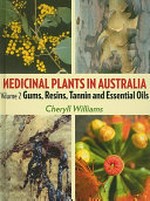 Medicinal plants in Australia. Volume 2, Gums, resins, tannin and essential oils / Cheryll J. Williams.