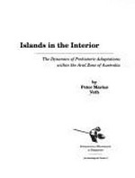 Islands in the interior : the dynamics of prehistoric adaptations within the Arid Zone of Australia / by Peter Marius Veth.