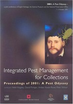 Integrated pest management for collections : proceedings of 2001 : a Pest Odyssey / edited by Helen Kingsley ... [et al.].